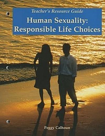 Human Sexuality: Responsible Life Choices, Teacher’s Resource Guide