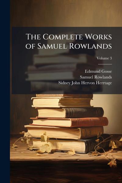 The Complete Works of Samuel Rowlands