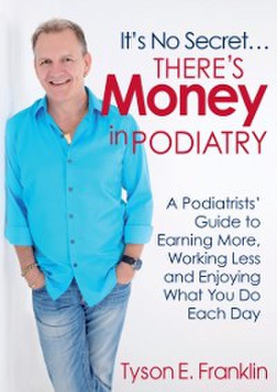 It’s No Secret...There’s Money in Podiatry