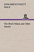 The Brick Moon and Other Stories