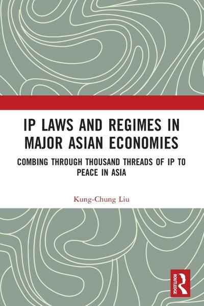 IP Laws and Regimes in Major Asian Economies