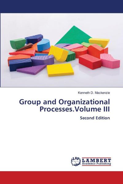 Group and Organizational Processes.Volume III