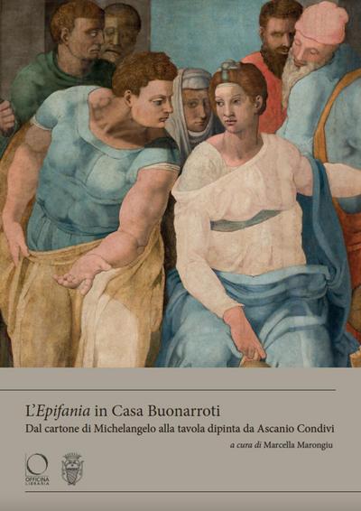 L’ ’Epifania’ in Casa Buonarroti. Dal cartone di Michelangelo alla tavola dipinta da Ascanio Condivi