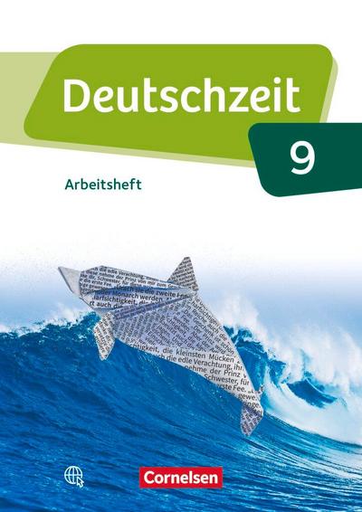 Deutschzeit 9. Schuljahr - Allgemeine Ausgabe - Arbeitsheft mit Lösungen