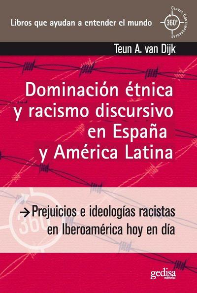 Dominación étnica y racismo discursivo en España y América Latina : prejuicios e ideologías racistas en Iberoamérica hoy en día