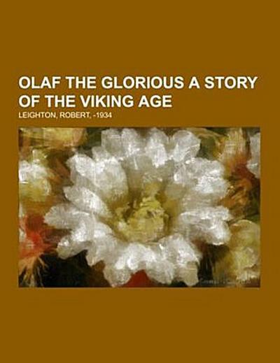 Olaf the Glorious  A Story of the Viking Age