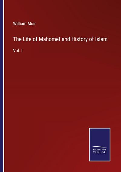 The Life of Mahomet and History of Islam