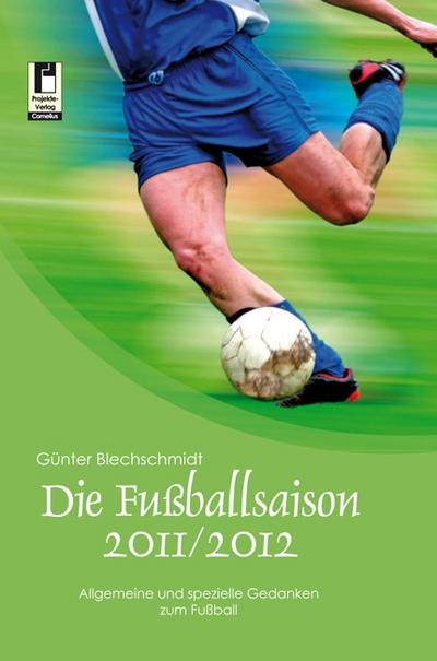 Die Fußballsaison 2011/2012: Allgemeine und spezielle Gedanken zum Fußball