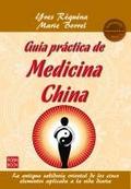 Guía práctica de medicina china/ Practical Guide to Chinese Medicine: La Antigua Sabiduría Oriental De Los Cinco Elementos Aplicada a La Vida Diaria (Masters/Salud)