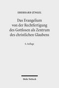 Das Evangelium von der Rechtfertigung des Gottlosen als Zentrum des christlichen Glaubens