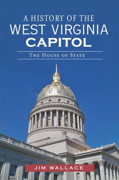 History of the West Virginia Capitol: The House of State