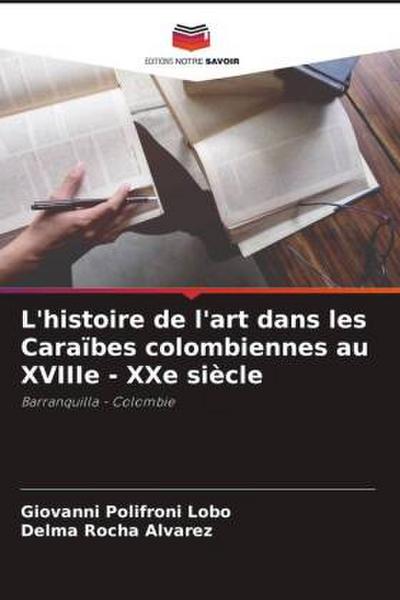 L’histoire de l’art dans les Caraïbes colombiennes au XVIIIe - XXe siècle