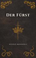 Der Fürst - Machiavellis Meisterwerk