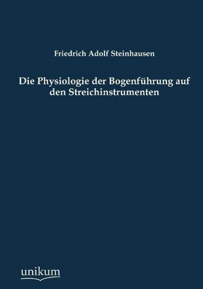 Die Physiologie der Bogenführung auf den Streichinstrumenten