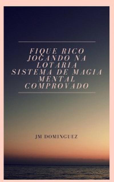 Fique Rico Jogando na Lotaria. Sistema de Magia Mental Comprovado