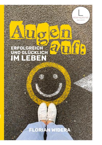 Augen auf: Erfolgreich und glücklich im Leben