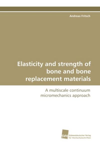 Elasticity and strength of bone and bone replacement materials