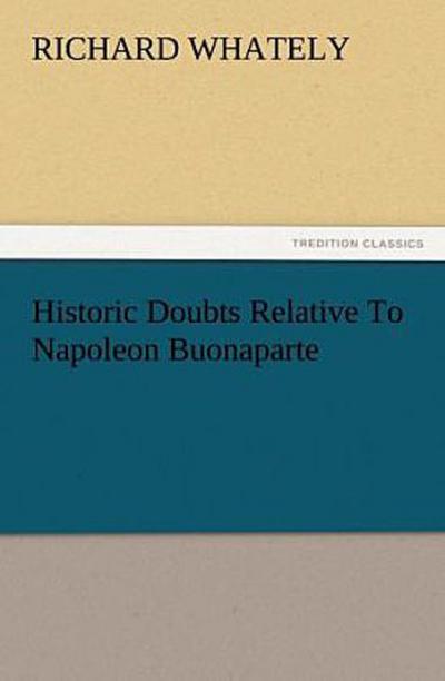 Historic Doubts Relative To Napoleon Buonaparte