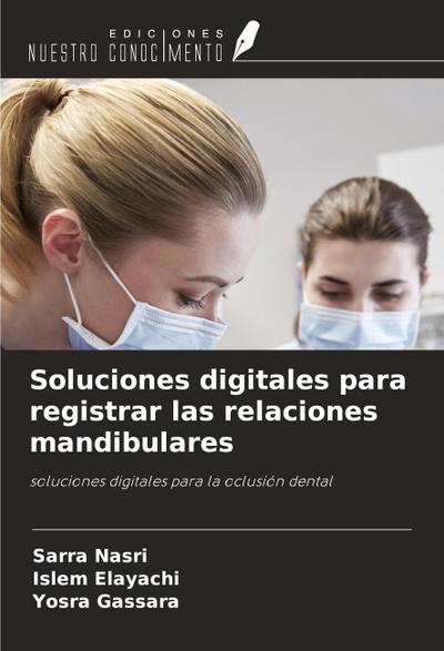 Soluciones digitales para registrar las relaciones mandibulares