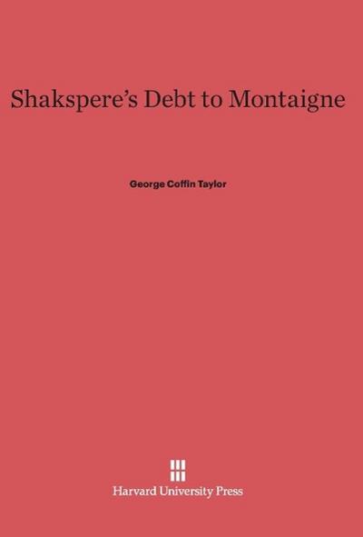 Shakspere’s Debt to Montaigne