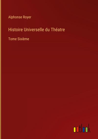 Histoire Universelle du Théatre