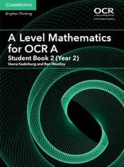 A Level Mathematics for OCR a Student Book 2 (Year 2)