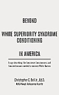 Beyond White Superiority Syndrome Conditioning  In America