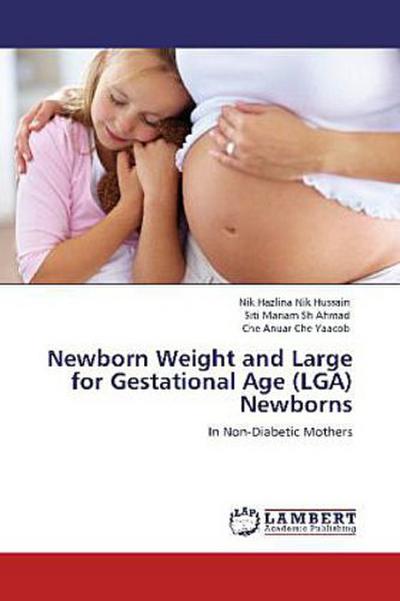 Newborn Weight  and Large for Gestational Age (LGA) Newborns