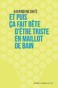 Et puis ça fait bête d’être triste en maillot de bain