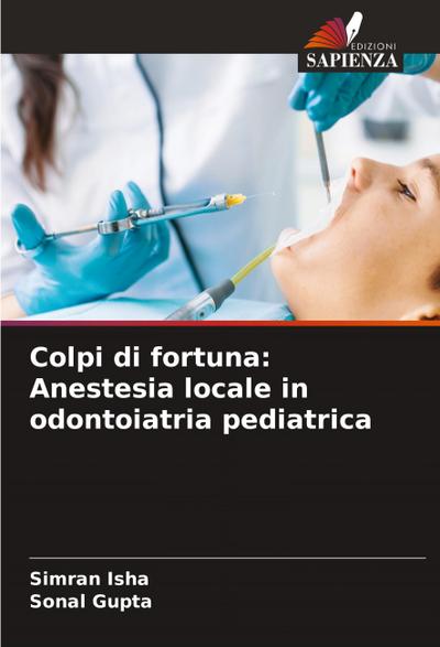Colpi di fortuna: Anestesia locale in odontoiatria pediatrica