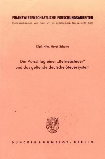 Der Vorschlag einer ’Betriebsteuer’ und das geltende deutsche Steuersystem.