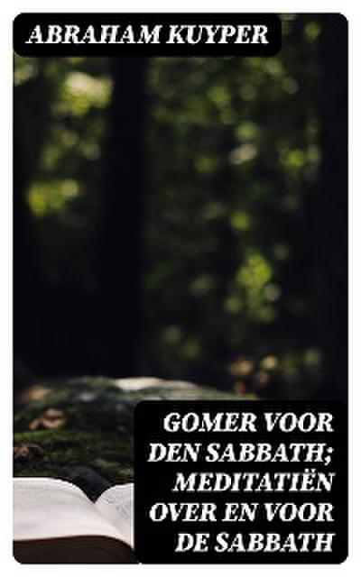 Gomer voor den sabbath; meditatiën over en voor de sabbath