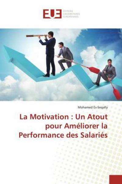La Motivation : Un Atout pour Améliorer la Performance des Salariés