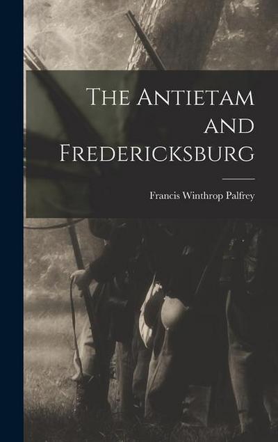 The Antietam and Fredericksburg