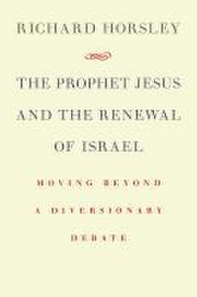 The Prophet Jesus and the Renewal of Israel