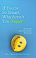 If You’re So Smart, Why Aren’t You Happy?