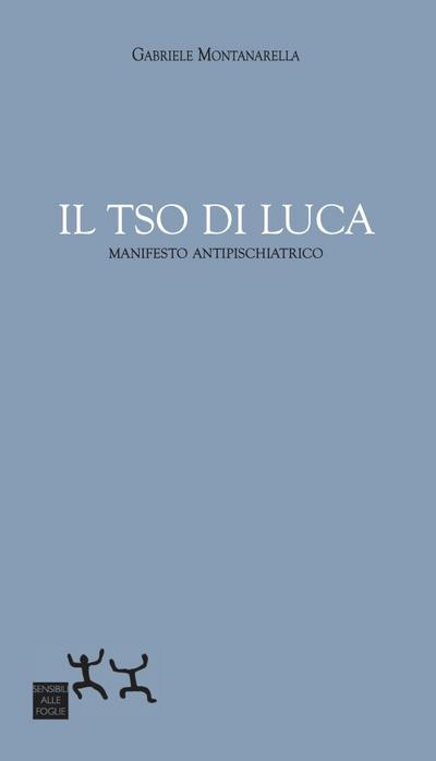 Il TSO di Luca. Manifesto antipsichiatrico