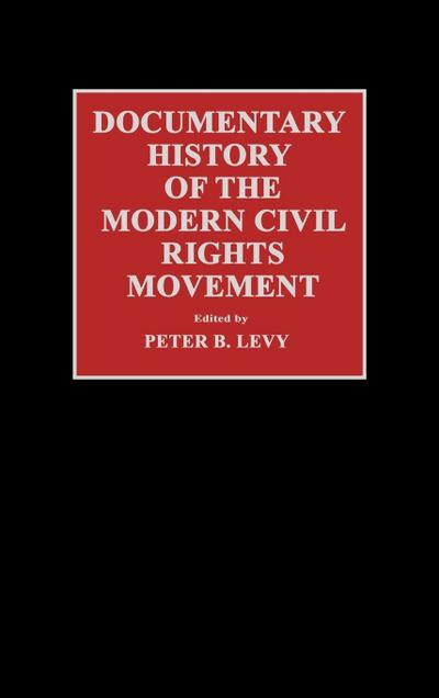 Documentary History of the Modern Civil Rights Movement