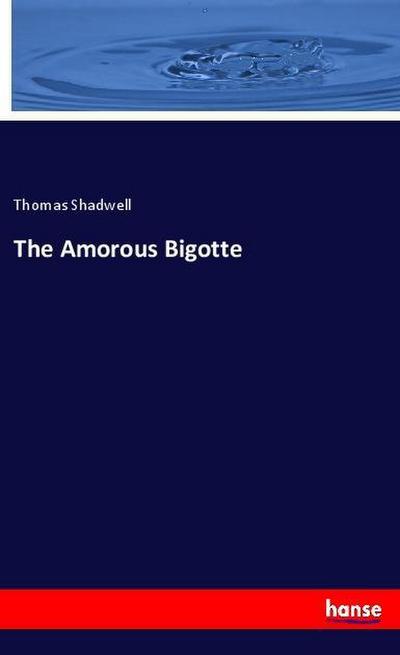 The Amorous Bigotte