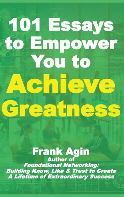 101 Essays to Empower You to Achieve Greatness
