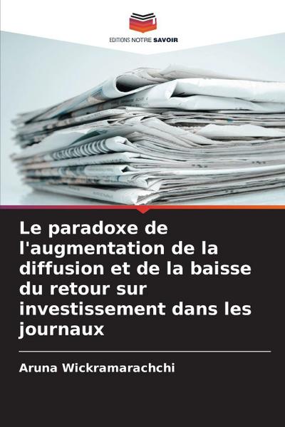Le paradoxe de l’augmentation de la diffusion et de la baisse du retour sur investissement dans les journaux