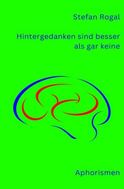 Hintergedanken sind besser als gar keine