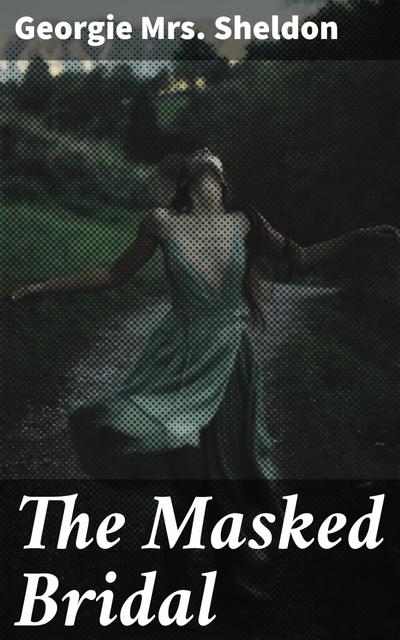 The Masked Bridal (eBook, EPUB) - Georgie Sheldon