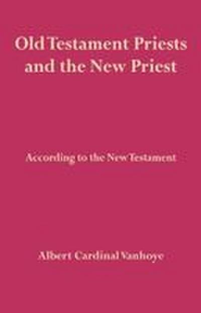 Old Testament Priests and the New Priest