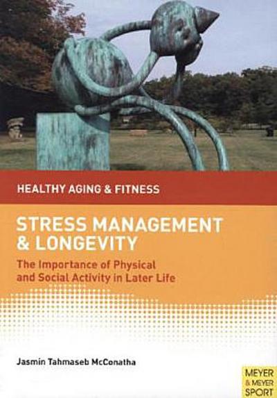 Stress Management and Longevity: The Importance of Physical and Social Activity in Later Life