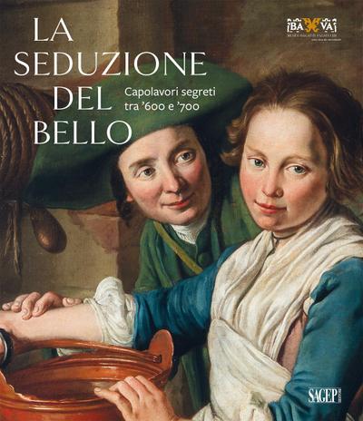 La seduzione del bello. Capolavori segreti tra ’600 e ’700