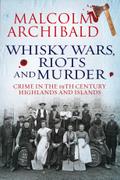 Whisky Wars, Riots and Murder