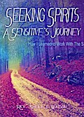 Seeking Spirits:  A Sensitive’s Journey