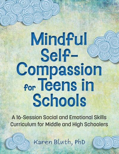 Mindful Self-Compassion for Teens in Schools