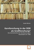 Kernforschung in der DDR als Großforschung?